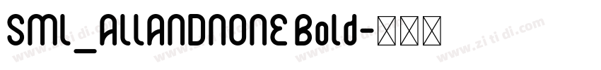 SML_ALLANDNONE Bold字体转换